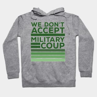 We Don't Accept Military Coup Hoodie